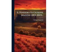 Il Pensiero Di Giuseppe Mazzini (1831-1843)...