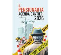Il pensionauta: Agenda del pensionato. Diario annuale con schede e frasi divertenti sui lavori in cantiere.