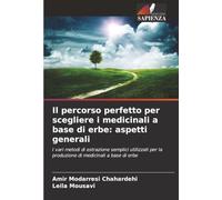Il percorso perfetto per scegliere i medicinali a base di erbe: aspetti generali: I vari metodi di estrazione semplici utilizzati per la produzione di medicinali a base di erbe