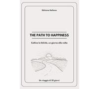 “Il percorso verso la felicità ("The Path to Happiness") : Diario guidato di 30 giorni per più gioia e benessere nella tua vita”: “Un diario guidato ... per portare più gioia nella tua vita.”