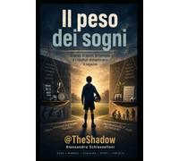 IL PESO DEI SOGNI: Quando lo sport, la famiglia e i risultati dimenticano il ragazzo (The Shadow - Alessandro Schiasselloni)