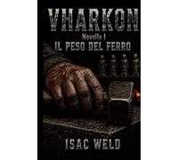 Il Peso del Ferro (La saga di Vharkon)