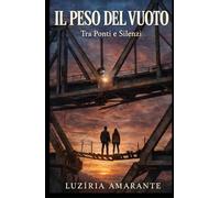 Il peso del vuoto: Tra ponti e silenzi