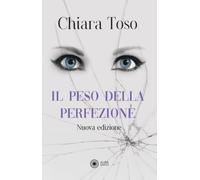 Il peso della perfezione. Una storia di dolore e riscatto. Nuova ediz. (Pagine di vita)