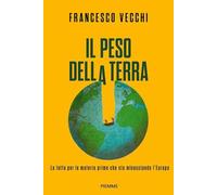 Il peso della terra. La lotta per le materie prime che sta minacciando l'Europa (Saggi PM)