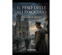 Il Peso delle Ali d'Acciaio (Racconti di Guerra (1939-1945))