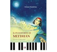 Il pianoforte di Mefdhan. Ediz. illustrata (Pane nero e luna piena)