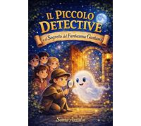 IL PICCOLO DETECTIVE E IL SEGRETO DEL FANTASMA GUSTAVO