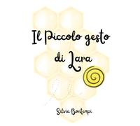 Il piccolo gesto di Lara: scoprire il valore dei piccoli gesti