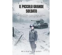 Il Piccolo Grande Soldato - Dal Don all’Ucraina: la neve e la guerra, una terra che continua a soffrire, oggi come allora