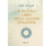 Il piccolo libro delle grandi domande (Narrativa Ragazzi)