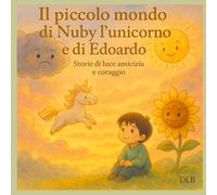 Il piccolo mondo di Nuby e di Edoardo: Una storia tra nuvole amicizia e magia