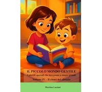 Il piccolo mondo gentile - I piccoli speciali che insegnano ad essere grandi: Volume 4 - Il ritmo del silenzio