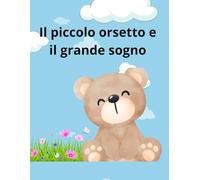Il piccolo orsetto e il grande sogno