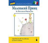 Маленький принц / Il Piccolo Principe: Der kleine Prinz - zweisprachig: Ukrainisch und italienisch
