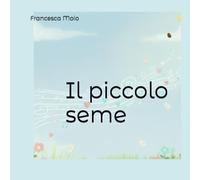 Il piccolo seme (Le Storie di Giulia)