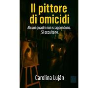 Il pittore di omicidi: Alcuni quadri non si appendono. Si occultano. (Il Labirinto del Crimine)