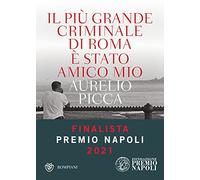 Il più grande criminale di Roma è stato amico mio (Narratori italiani)