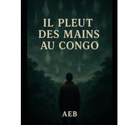 IL PLEUT DES MAINS AU CONGO