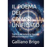 IL POEMA DEL CAMPO UNIFICATO: Tra l’Eco del Verbo e la Teoria Efficace Gerarchica