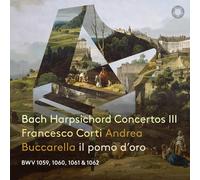 Francesco Corti, Andrea Buccarella, il pomo d'oro - Bach Harpsichord Concertos Part III