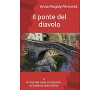 Il ponte del diavolo: e il caso del cane scomparso a Challand-Saint-Victor (Le inchieste del commissario Martinello - GIALLI VALDOSTANI)