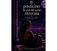 Il posticino in cui mi sono ritrovata: un amore, una caduta, un ritorno a me.