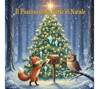 Il Postino della Notte di Natale: Una Magica Storia Illustrata per Bambini da 3 a 8 Anni - Libro di Natale con Valori di Amicizia, Generosità e Magia delle Feste