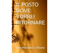 IL POSTO DOVE VORREI RITORNARE
