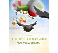 Il posto più sicuro del mondo/世界上最安全的地方: Libro illustrato per bambini: italiano-cinese (Taiwan) (Edizione bilingue)