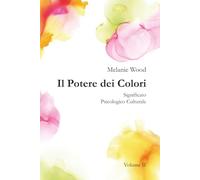 Il Potere dei Colori VOLUME II: Significato Psicologico Culturale