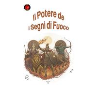 Il Potere dei Segni di Fuoco