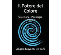 Il Potere del Colore: Percezione - Psicologia - Emozioni