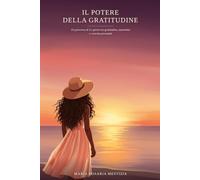 Il potere della gratitudine: Un percorso di 21 giorni tra gratitudine, autostima e crescita personale.