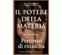 Il potere della materia: “Un manifesto di arte, spirito e presenza”