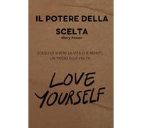 Il Potere della Scelta: Come Sbloccare la Tua Felicità e Crescita Personale