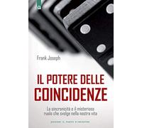 Il potere delle coincidenze. La sincronicità e il misterioso ruolo che svolge nella nostra vita