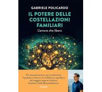 Il potere delle costellazioni familiari. L'amore che libera. Con meditazioni guidate dall'autore