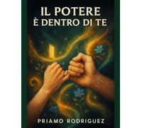 IL POTERE È DENTRO DI TE: Come dimostrato dall'effetto placebo e dalle Terapie Cognitive - 350 TC5A per sbloccare la tua capacità di risposta.: 4 (SBLOCCO, DEMISTIFICAZIONE E RISVEGLIO)