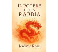 Il potere trasformativo della RABBIA: Guida pratica + diario & note (EMOZIONI E POTERE)