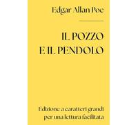 Il pozzo e il pendolo (Edizione a caratteri grandi per una lettura facilitata)