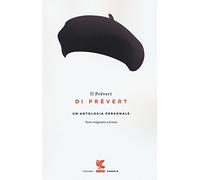 Il prevert di Prevert. Un'antologia personale Testo francese a front