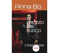 IL PREZZO DEL FUOCO: L'Iniziazione (Le Ombre della Verità)