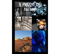 Il PREZZO DEL FUTURO: "Il futuro ha un prezzo. Ma vale ancora la pena pagarlo?