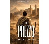Il prezzo della libertà: Romanzo ambientato nell’Esodo biblico (Sotto l'ombra di Dio)