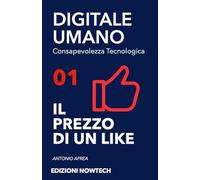 IL PREZZO DI UN LIKE (DIGITALE UMANO - Consapevolezza Tecnologica)