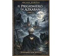 Il prigioniero di Azkaban (Arcana Veritas)