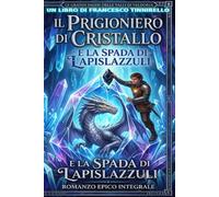 Il Prigioniero di Cristallo: e la Spada di Lapislazzuli