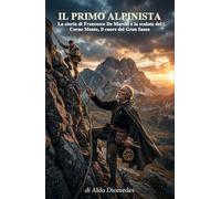 Il Primo Alpinista: La storia di Francesco De Marchi e la scalata del Corno Monte, il cuore del Gran Sasso