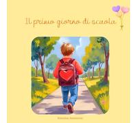 Il primo giorno di scuola: Piccole Grandi Emozioni